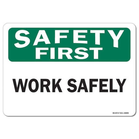 Signmission OSHA Safety First Sign, Work Safely, 10in X 7in Rigid Plastic, 7" W, 10" L, Landscape OS-SF-P-710-L-19609